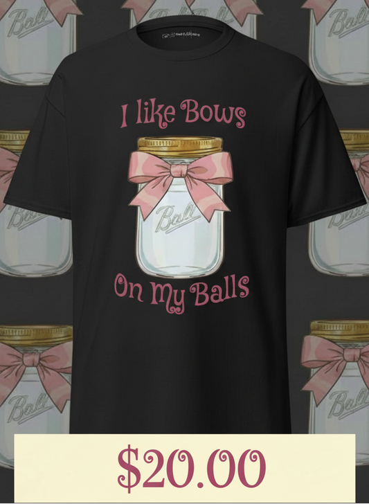 Bows on My Balls Tee